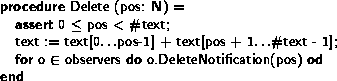 \begin{figure}
{\footnotesize\sf
\begin{tabbing}
\hspace*{1em}\=\hspace*{1em}\=\...
 ...leteNotification(pos) \textbf{od}\\  \\ gt\textbf{end}\end{tabbing}}\end{figure}