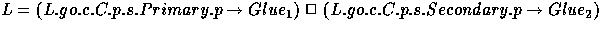 $L = (L.go.c.C.p.s.Primary.p \rightarrow Glue_{1}) \;\Box\; (L.go.c.C.p.s.Secondary.p \rightarrow Glue_{2})$