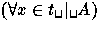 $(\forall x \in t\verb*+ + \vert \verb*+ + A)$