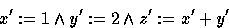 \begin{displaymath}
x':=1 \land y':=2 \land z':= x' + y'\end{displaymath}