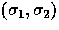 $(\sigma_{1}, \sigma_{2})$