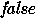 $\hbox{{\it false}}$