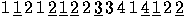 $1\,\underline{1}\,2\,1\,\underline{2}\,\underline{1}\,
\underline{2}\,2\,\underline{3}\,3\,4\,1\,\underline{4}\,
\underline{1}\,2\,\underline{2}\,$