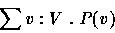 \begin{displaymath}
\sum v:V~.~P(v)\end{displaymath}