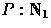 $P: \nat_1$