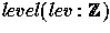 $level(lev: \num)$
