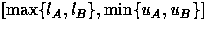 $[\max\{l_A,l_B\},\min\{u_A,u_B\}]$