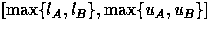 $[\max\{l_A,l_B\},\max\{u_A,u_B\}]$